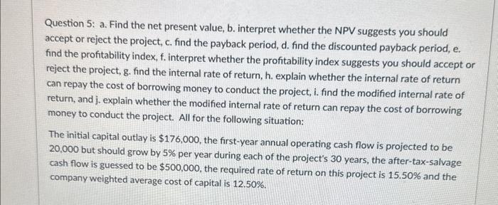  Question 5: a. Find the net present value, b. interpret whether