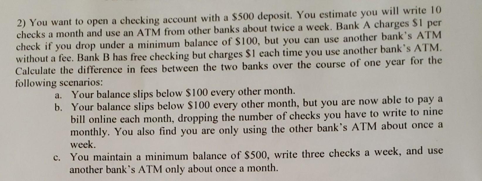 2) You want to open a checking account with a $500