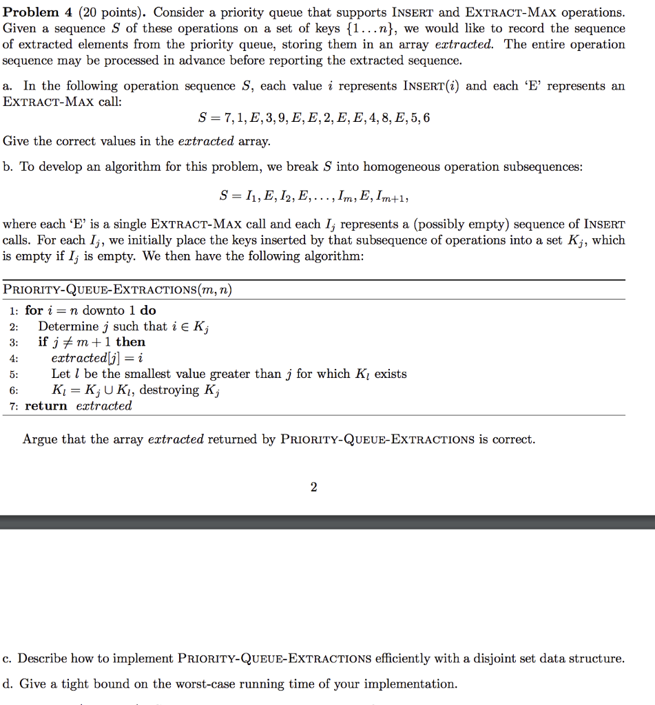  Problem 4 (20 points). Consider a priority queue that supports INSERT