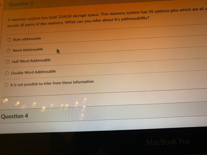  Question 3 A memory system has total 256GB storage space. This