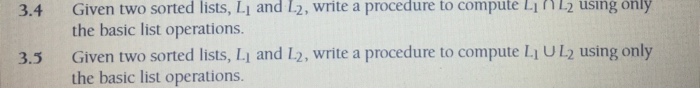  3.4 Given two sorted lists, Li and 12, write a procedure