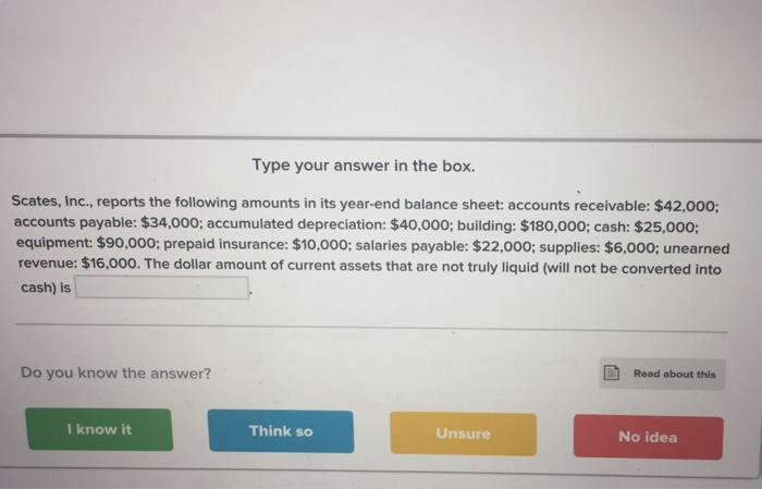  Type your answer in the box. Scates, Inc., reports the following