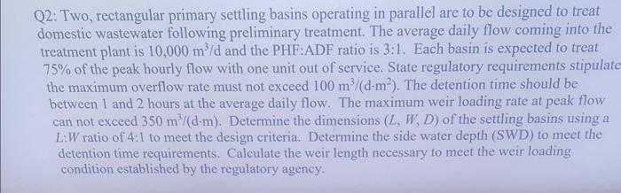  Q2: Two, rectangular primary settling basins operating in parallel are to