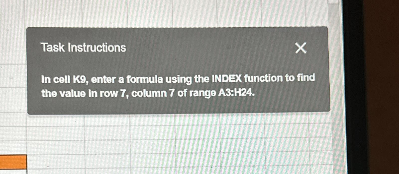  Task Instructions In cell K9, enter a formula using the INDEX