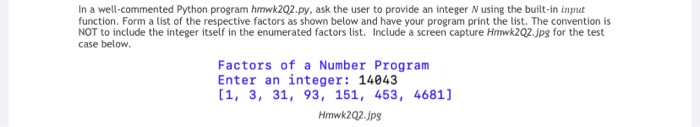 python help please In a well-commented Python program hmwk202.py, ask the user