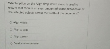  Which option on the Align drop-down menu is used to ensure