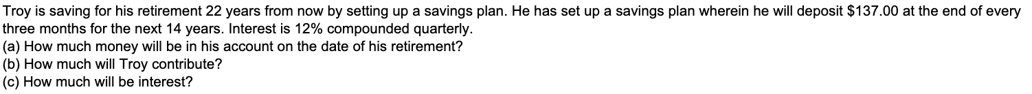  Troy is saving for his retirement 22 years from now by