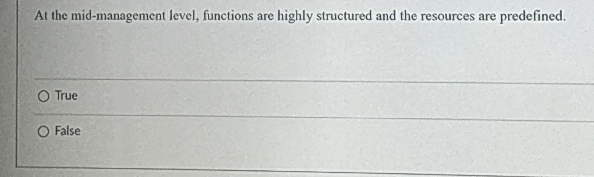  At the mid-management level, functions are highly structured and the resources