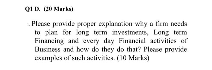  Q1 D. (20 Marks) 1. Please provide proper explanation why a