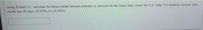  Using Exhibit 57, calculate the three-month forward premium or discount for