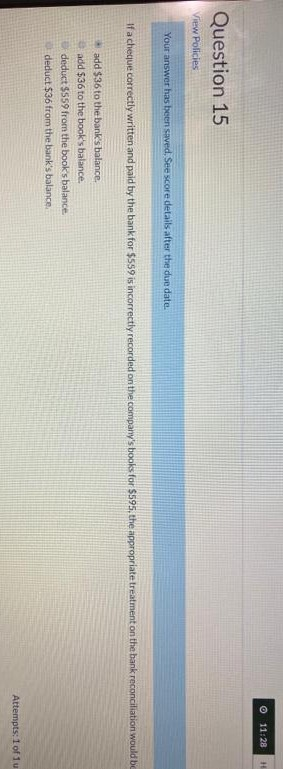 11:28 Question 15 View Policies Your answer has been saved. See