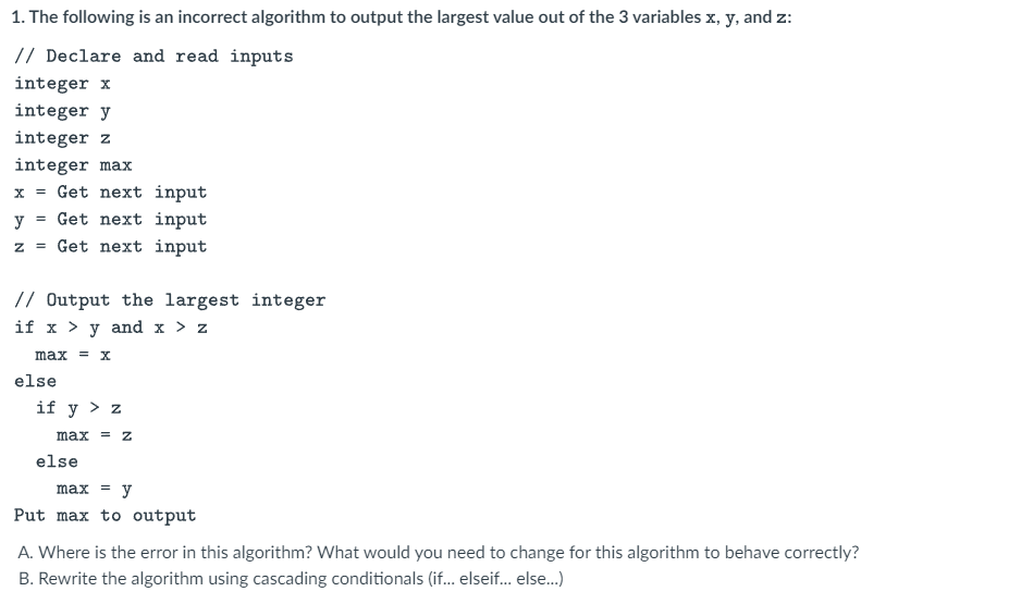 The following is an incorrect algorithm to output the largest value out