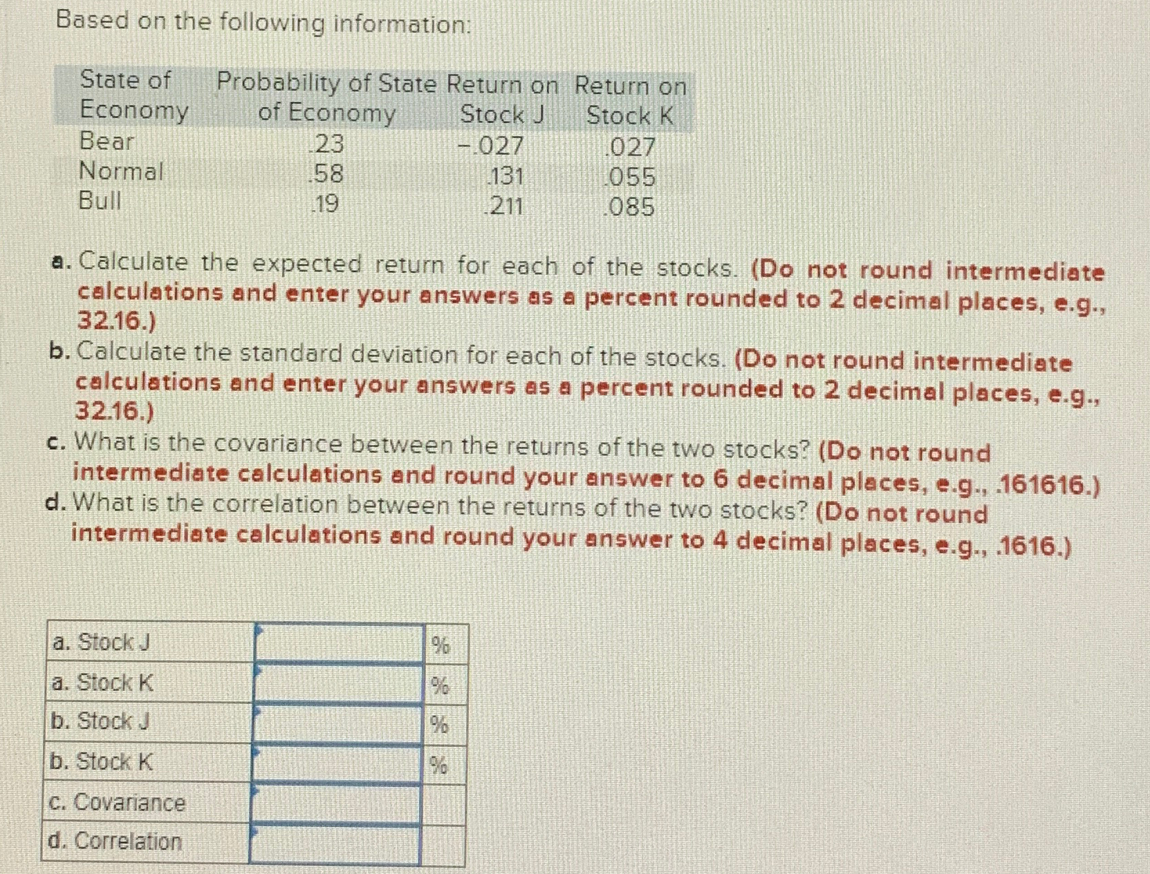  Based on the following information: \table[[State of,\table[[Probability of State],[Economy on],[of Economy]],Stock