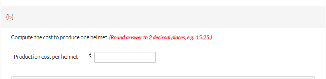 Compute the cost to produce one helmet. (Round answer to 2 decimal