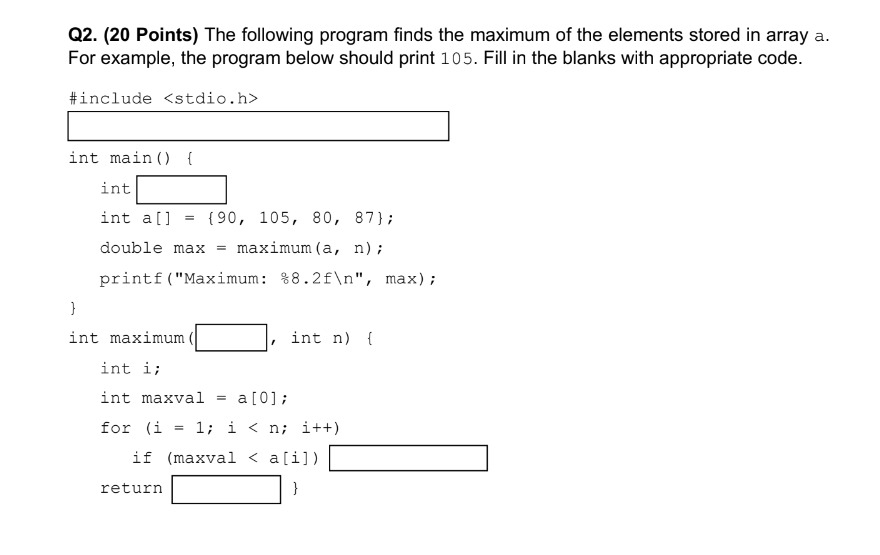  Q2.(20 Points) The following program finds the maximum of the elements