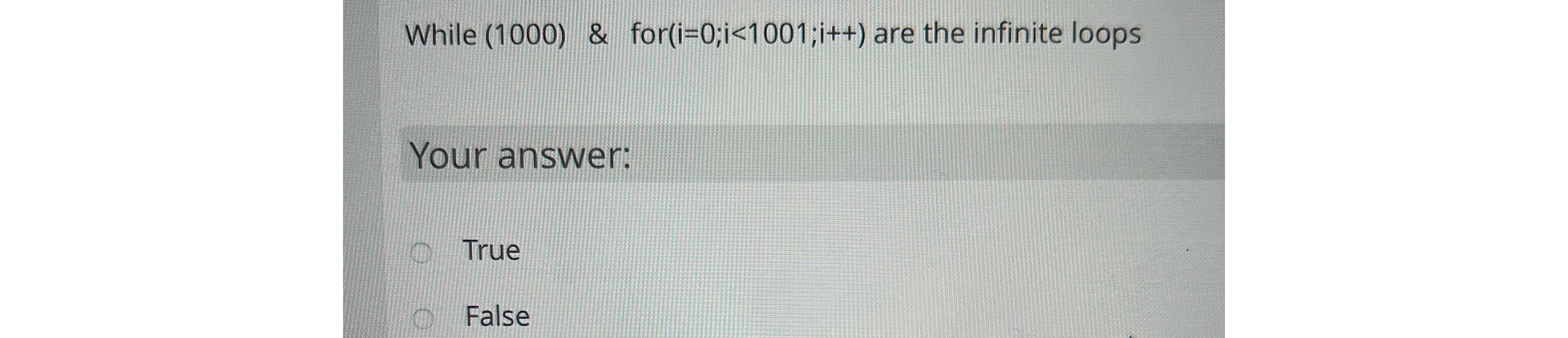 While (1000) & for )=0;i(1001;i++ are the infinite loops Your answer: