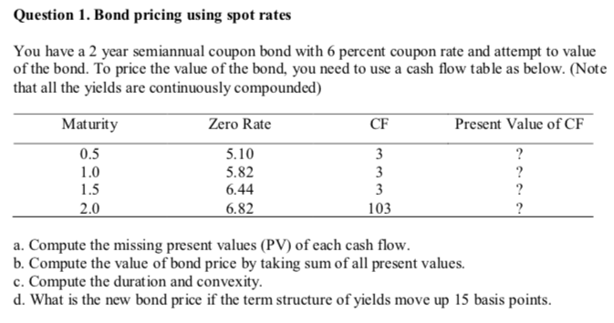 Question 1. Bond pricing using spot rates You have a 2