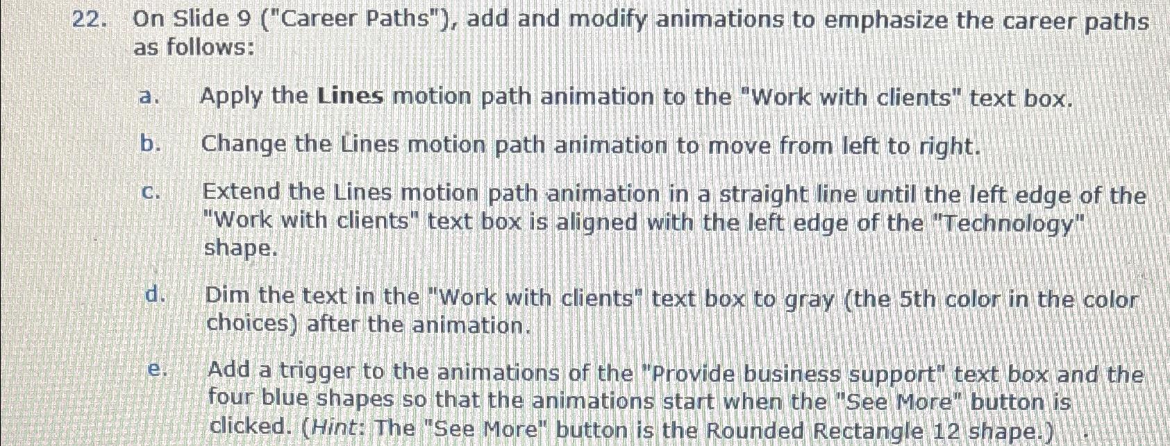  On Slide 9("Career Paths"), add and modify animations to emphasize the