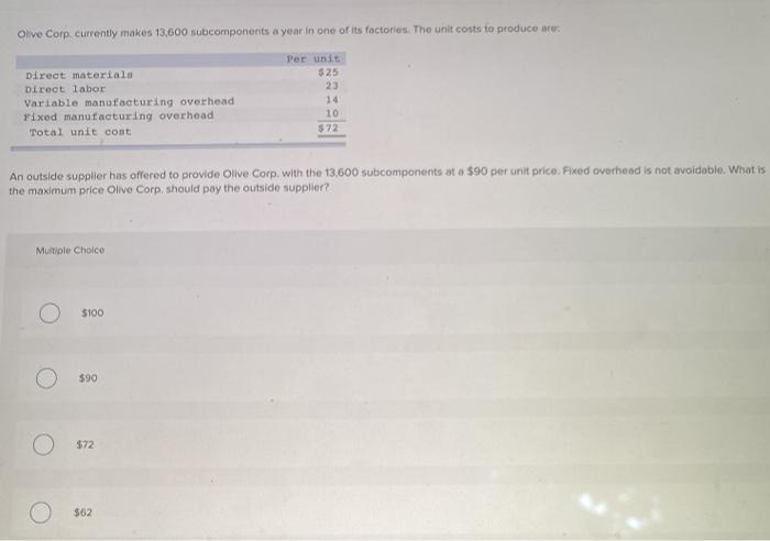 its factories. The unit costs to produce are: Direct materials Direct labor