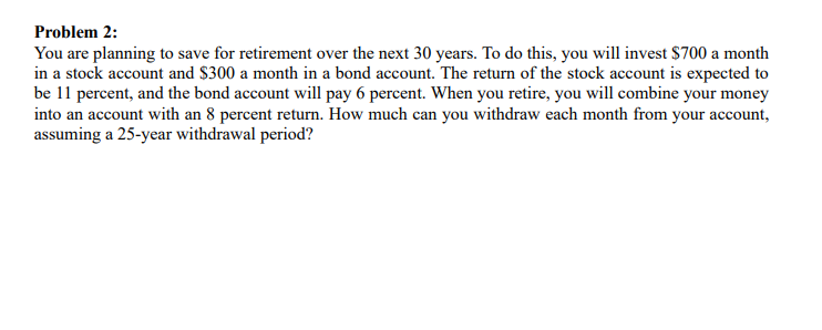 Problem 2: You are planning to save for retirement over the