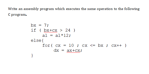  Write an assembly program which executes the same operation to the
