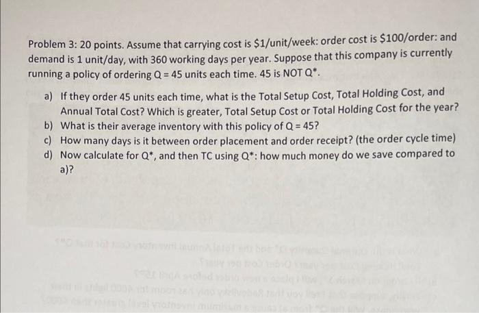  - Problem 3: 20 points. Assume that carrying cost is $1/unit/week: