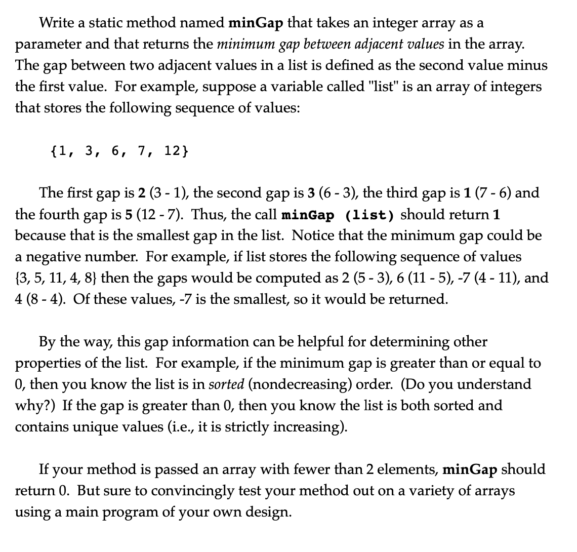  Write a static method named minGap that takes an integer array