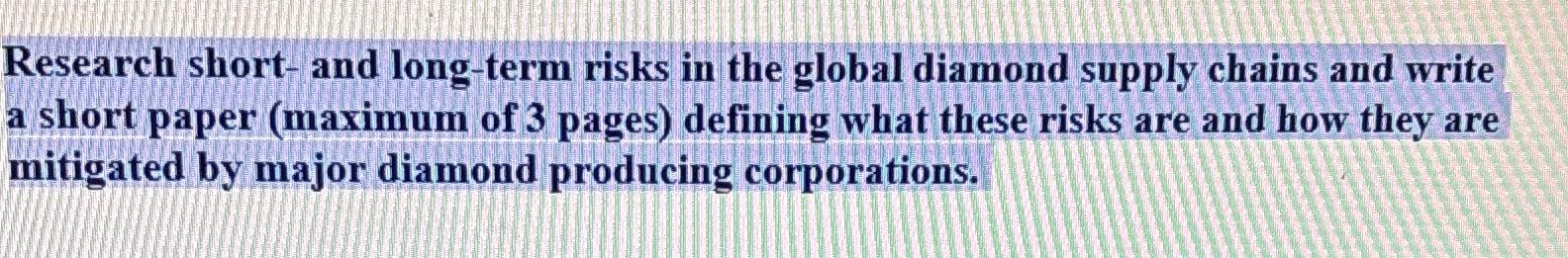  Research short-and long-term risks in the global diamond supply chains and