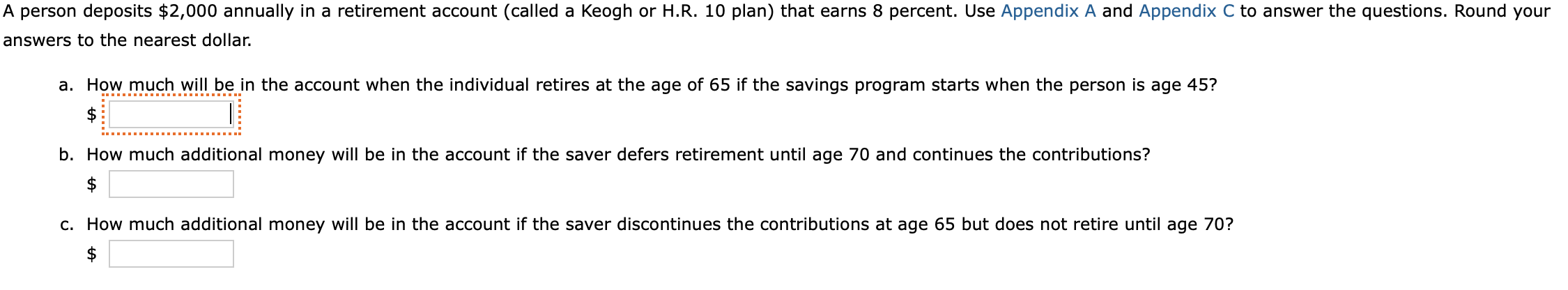  A person deposits $2,000 annually in a retirement account (called a