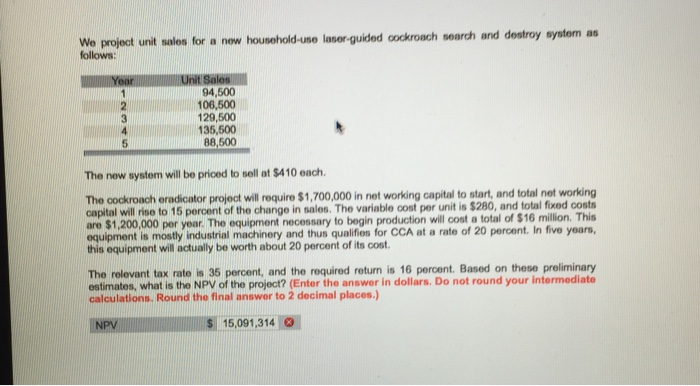  We project unit sales for a now housohold-use laser-guided cockroach search