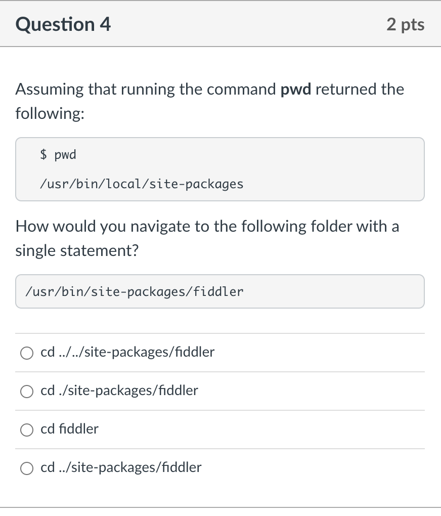  Question 4 2 pts Assuming that running the command pwd returned