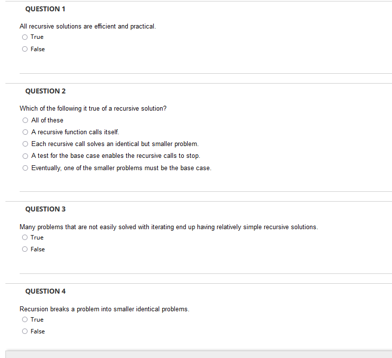 All recursive solutions are efficient and practical. True False QUESTION 2