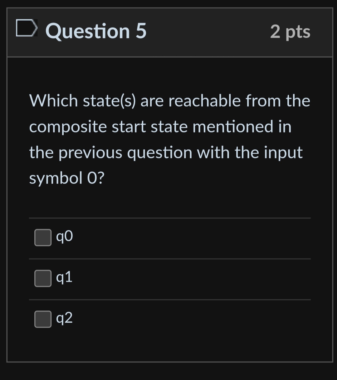  Question 5 2 pts Which state(s) are reachable from the composite