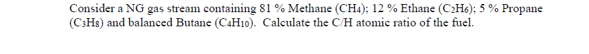 Consider a NG gas stream containing 81% Methane (CH4);12% Ethane (C2H6);5%