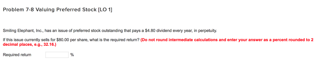  Problem 7-8 Valuing Preferred Stock [LO 1] Smiling Elephant, Inc., has