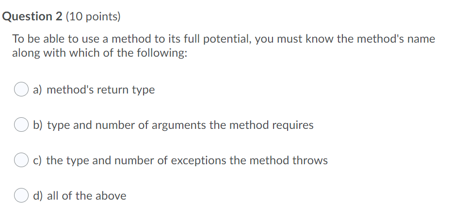  Question 2 (10 points) To be able to use a method