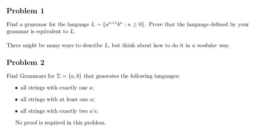 PLEASE ANSWER BOTH!!! Problem1 Find a grammar for the language L (a+b:n20)