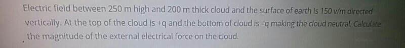 Electric field between 250 m high and 200 m thick cloud
