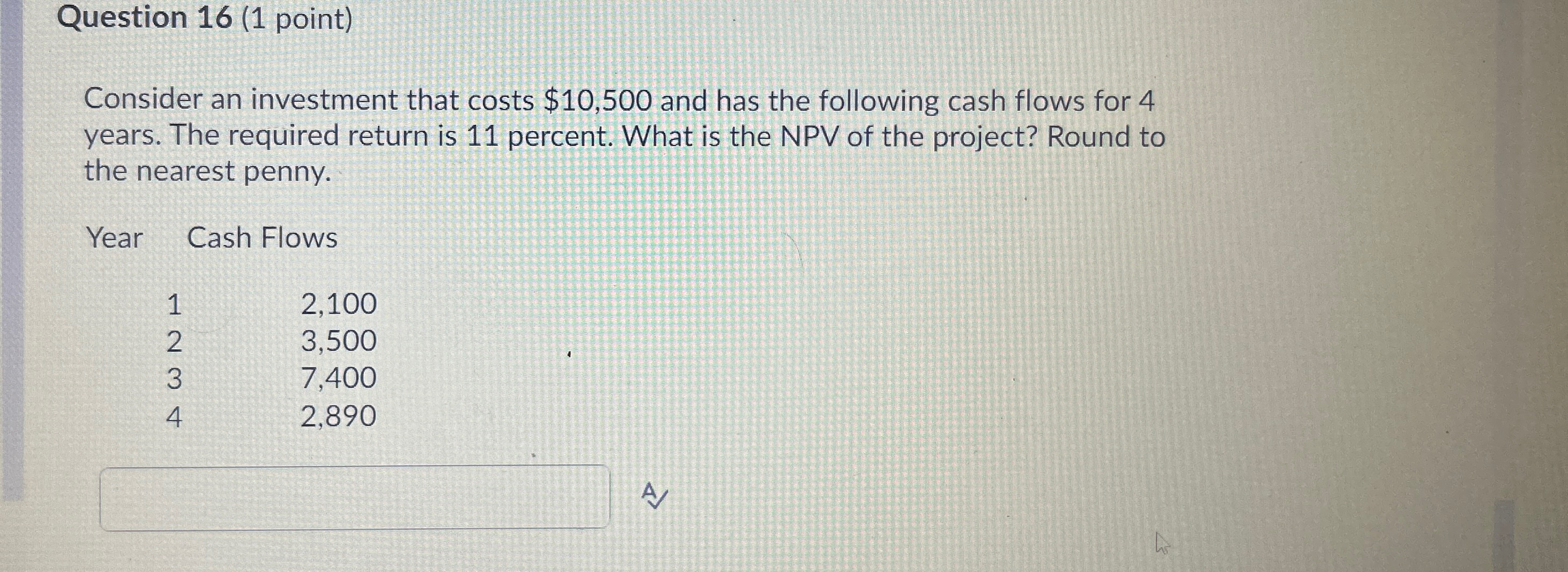  Question 16(1 point) Consider an investment that costs $10,500 and has