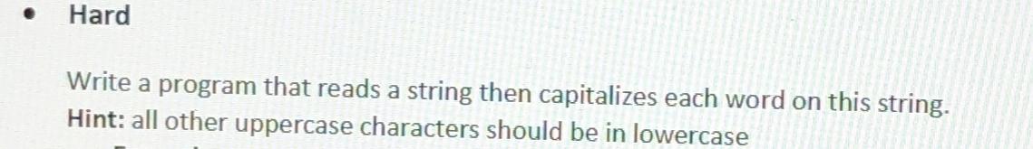  Hard Write a program that reads a string then capitalizes each
