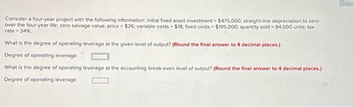  Consider a four-year project with the following information: initial fixed asset