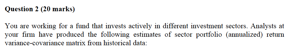 Question 2 (20 marks) You are working for a fund that