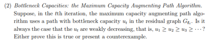  (2) Bottleneck Capacities: the Marimum Capacity Augmenting Path Algorithm. Suppose, in