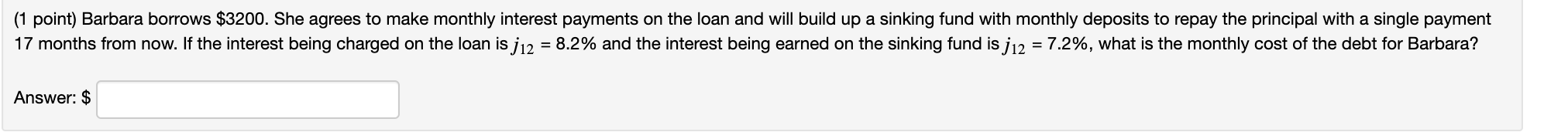  (1 point) Barbara borrows $3200. She agrees to make monthly interest