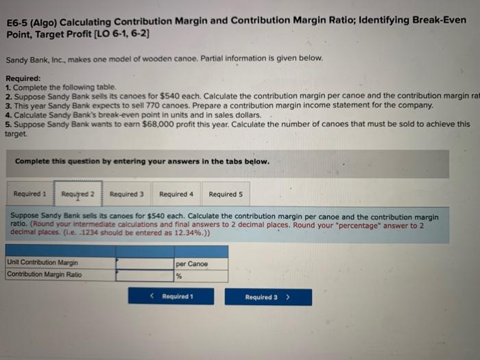 Contribution Margin Ratio: Identifying Break-Even Point, Target Profit (LO 6-1, 6-2) Sandy