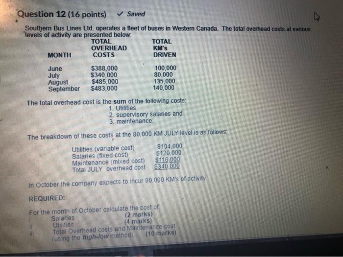  Question 12 (16 points) Saved Southern Bus Lines Ltd. operates a