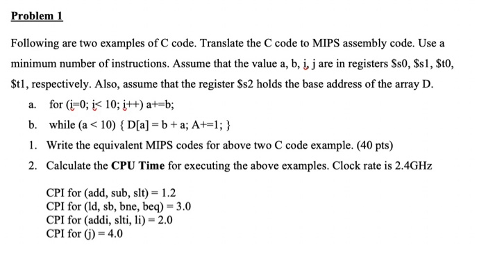  Problem 1 Following are two examples of C code. Translate the