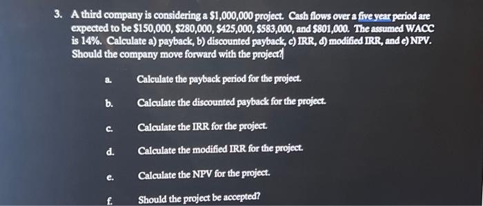  3. A third company is considering a $1,000,000 project. Cash flows