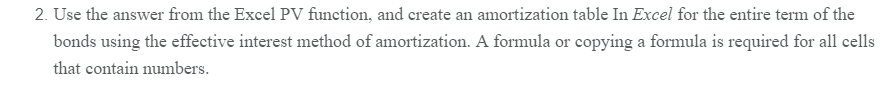 use its answer for question 2. 1. Using the Excel PV function,