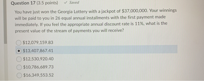  Question 17 (3.5 points) Saved You have just won the Georgia